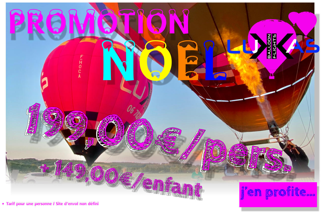 + 149,00€/enfant •	Tarif pour une personne / Site d’envol non défini PROMOTION NOEL j’en profite… 199,00€/pers. 199,00€/pers. + 149,00€/enfant