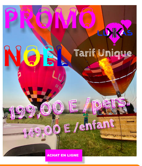 ACHAT EN LIGNE 199,00 E /pers. 149,00 E /enfant 149,00 E /enfant 199,00 E /pers. PROMO NOEL Tarif Unique